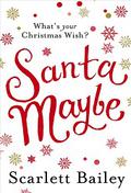 Santa Maybe by Scarlett Bailey
