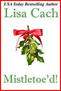 Mistletoe'd! by Lisa Cach