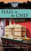 Hail to the Chef (A White House Chef Mystery #2) by Julie Hyzy