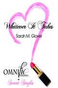 Whatever It Takes by Sarah M. Glover