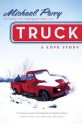 Truck: A Love Story by Michael Perry
