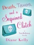 Death, Taxes, and a Sequined Clutch by Diane Kelly