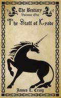 The Staff of Kyade (The Bestiary #1.2) by James L. Craig