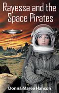 Rayessa and the Space Pirates by Donna Maree Hanson