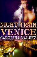 Night Train To Venice (Night Train #3) by Carolina Valdez