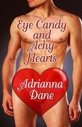 Eye Candy and Achy Hearts by Adrianna Dane