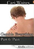 Pain (Gamble Everything #6) by Cari Waites