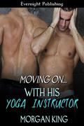 With His Yoga Instructor (Moving On... #2) by Morgan King