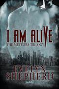 I Am Alive (The Meteora Trilogy #2) by Evelyn Shepherd