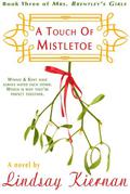 A Touch Of Mistletoe (Mrs. Brentley's Girls #3) by Lindsay Kiernan