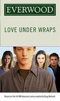 Love Under Wraps (Everwood #3) by Emma Harrison