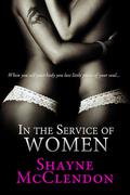 In the Service of Women by Shayne McClendon