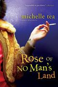 Rose of No Man's Land by Michelle Tea