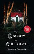 The Kingdom of Childhood by Rebecca Coleman