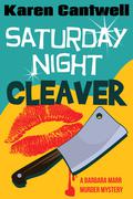 Saturday Night Cleaver (Barbara Marr Murder Mystery #4) by Karen Cantwell
