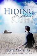 Hiding in Plain Sight (The Silver Oaks #2) by Kate Mathias