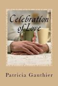 Celebration Of Love (Celebration Trilogy #2) by Patricia Gauthier