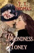 The Blondness of Honey by T.T. Thomas
