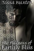 The Fullness of Earthly Bliss by Tessa Buxton