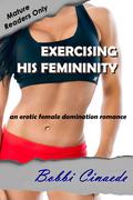 Exercising His Femininity - An erotic female domination romance by Bobbi Cinaede
