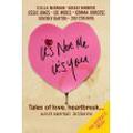 It's Not Me, It's You: Tales of Love, Heartbreak... and Serial Killers by Lee Weeks