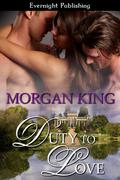 Duty to Love by Morgan King