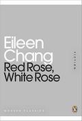 Red Rose, White Rose by Eileen Chang