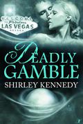 Deadly Gamble by Shirley Kennedy