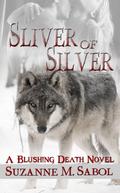 Sliver of Silver (The Blushing Death #3) by Suzanne M. Sabol