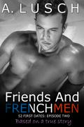 Friends and FRENCHMEN (52 First Dates #2) by A. Lusch