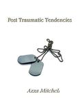 Post Traumatic Tendencies by Azza Mitchell