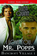 I Love You, Mr. Popps (Bancroft Village #1) by Ellen Quinn