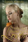 The Elf Princess's Lover by Tanya Korval