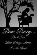 Dear Diary... (Dear Diary #2) by L.M. Reed
