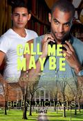 Call Me, Maybe (Sexy College Studs #3) by Brien Michaels