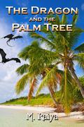 The Dragon and the Palm Tree (Notice #5) by M. Raiya