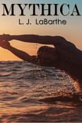 Mythica by L.J. LaBarthe