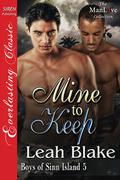 Mine to Keep (Boys of Sinn Island #5) by Leah Blake