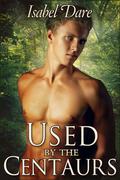 Used by the Centaurs (Taken by the Centaurs #2) by Isabel Dare