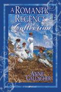 A Romantic Regency Collection by Anne Gallagher