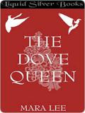 The Dove Queen by Mara Lee