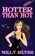 Hotter Than Hot (Hotter Than Hot #1) by Milly Silver