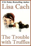 The Trouble With Truffles by Lisa Cach