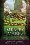 The Duke Dilemma (Gentlemen of Worth #4) by Shirley Marks