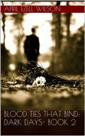 Blood Ties That Bind: Dark Days (Blood Ties That Bind #2) by April Ezell Wilson