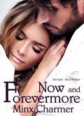 Now and Forevermore by Minx Charmer