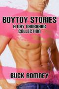 Boytoy Stories: A Gay Gangbang Collection (Boytoy Stories #1) by Buck Romney