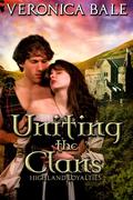 Uniting the Clans (Highland Loyalties #2) by Veronica Bale