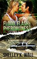 Flood, Flash, and Pheromones by Shelley K. Wall