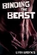 Binding the Beast  (Gay M/M BDSM) by Lyra Brooks